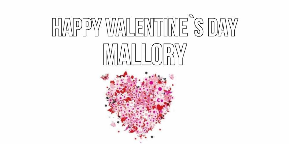 Greetings card с именем, Mallory Happy Valentine`s Day день всех влюбленных пора дарить валентинку девушке Greetings with text for free download 